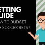 How to Budget for Soccer Bets